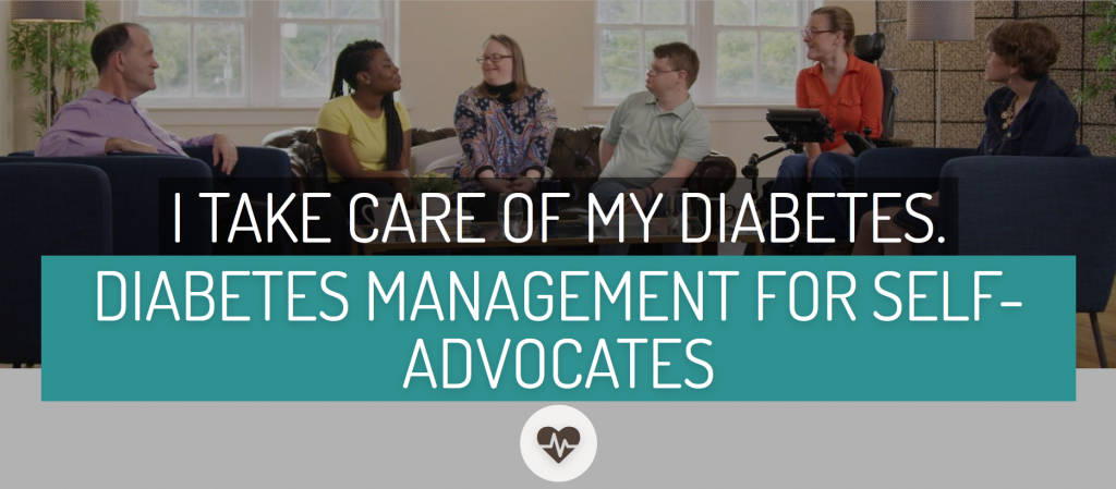 panal of poeple talking with quotes "I take care of my diabetes. Diabetes management for self-advocates"
